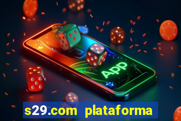 s29.com plataforma de jogos